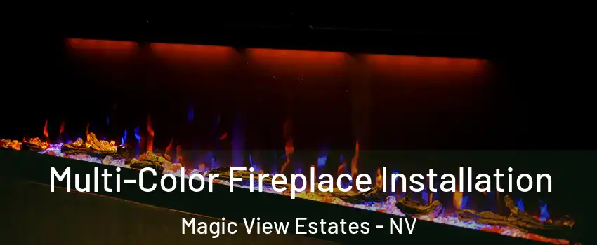 Multi-Color Fireplace Installation Magic View Estates - NV