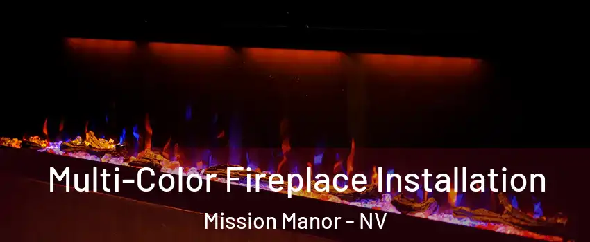 Multi-Color Fireplace Installation Mission Manor - NV