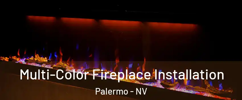 Multi-Color Fireplace Installation Palermo - NV