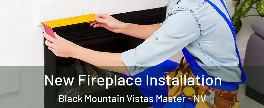 New Fireplace Installation Black Mountain Vistas Master - NV