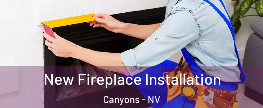 New Fireplace Installation Canyons - NV