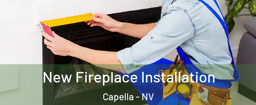 New Fireplace Installation Capella - NV