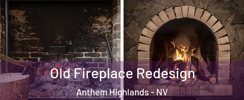 Old Fireplace Redesign Anthem Highlands - NV