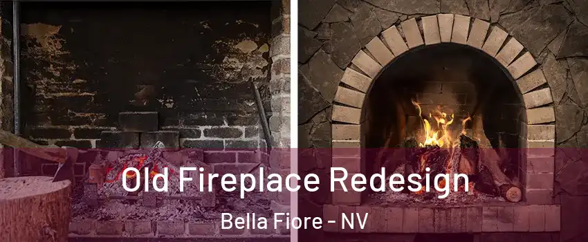 Old Fireplace Redesign Bella Fiore - NV