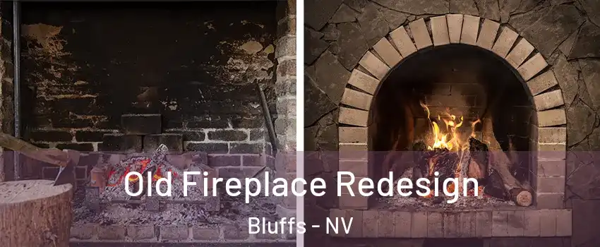 Old Fireplace Redesign Bluffs - NV