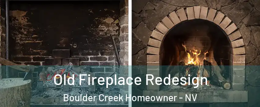 Old Fireplace Redesign Boulder Creek Homeowner - NV