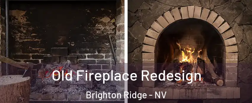 Old Fireplace Redesign Brighton Ridge - NV