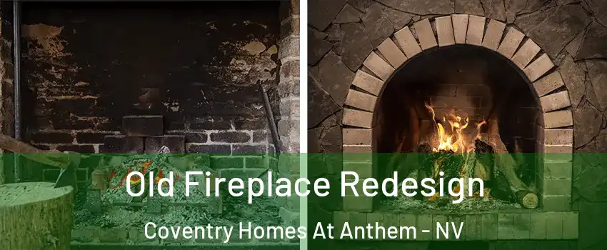 Old Fireplace Redesign Coventry Homes At Anthem - NV