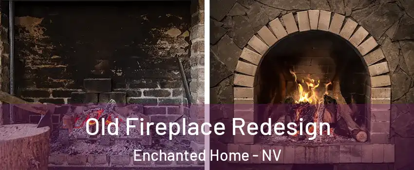 Old Fireplace Redesign Enchanted Home - NV