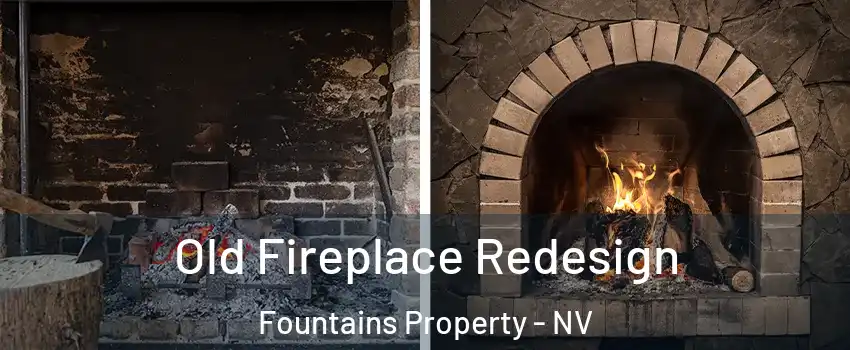 Old Fireplace Redesign Fountains Property - NV