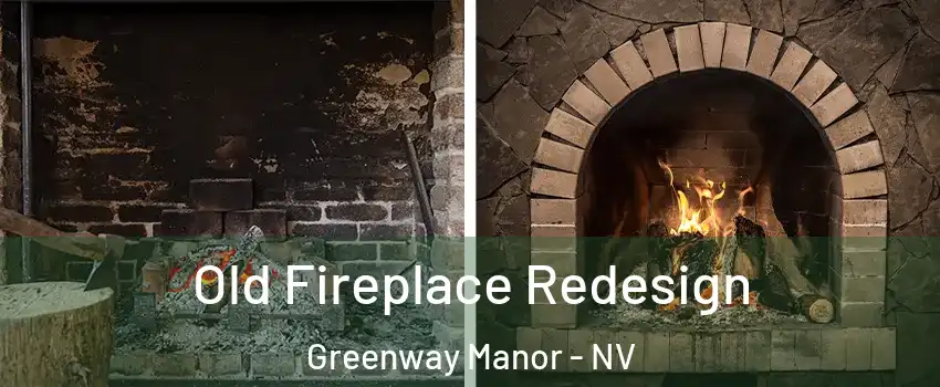 Old Fireplace Redesign Greenway Manor - NV