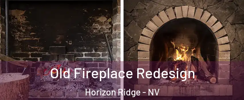 Old Fireplace Redesign Horizon Ridge - NV