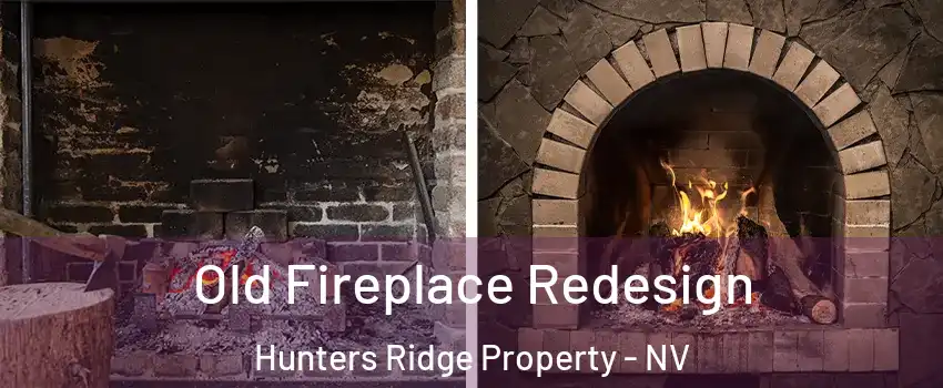 Old Fireplace Redesign Hunters Ridge Property - NV