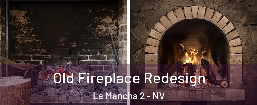 Old Fireplace Redesign La Mancha 2 - NV