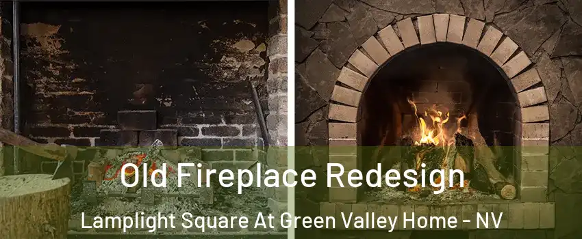 Old Fireplace Redesign Lamplight Square At Green Valley Home - NV