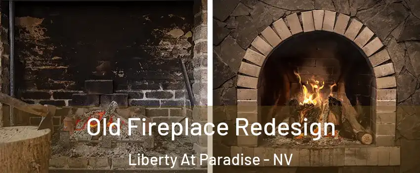 Old Fireplace Redesign Liberty At Paradise - NV