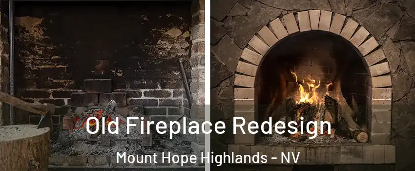 Old Fireplace Redesign Mount Hope Highlands - NV