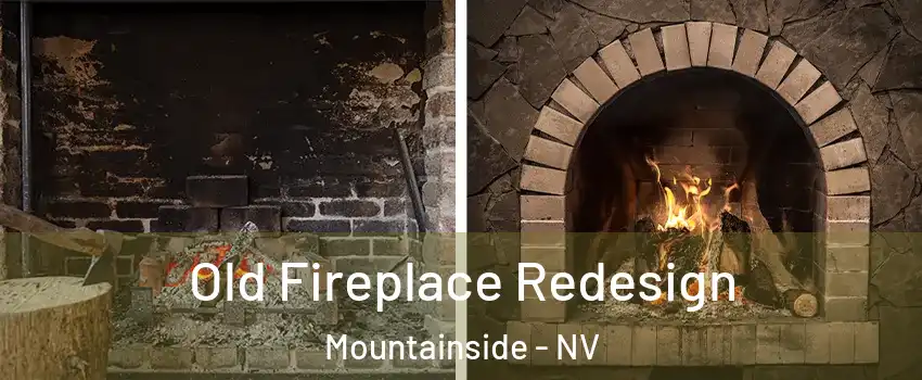 Old Fireplace Redesign Mountainside - NV