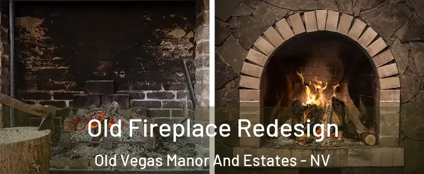Old Fireplace Redesign Old Vegas Manor And Estates - NV