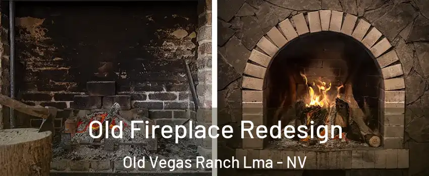 Old Fireplace Redesign Old Vegas Ranch Lma - NV