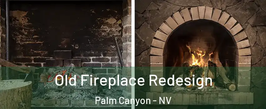 Old Fireplace Redesign Palm Canyon - NV