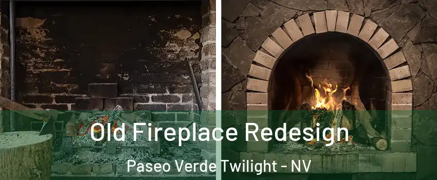 Old Fireplace Redesign Paseo Verde Twilight - NV