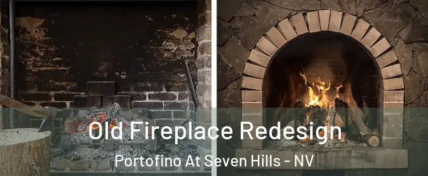 Old Fireplace Redesign Portofino At Seven Hills - NV