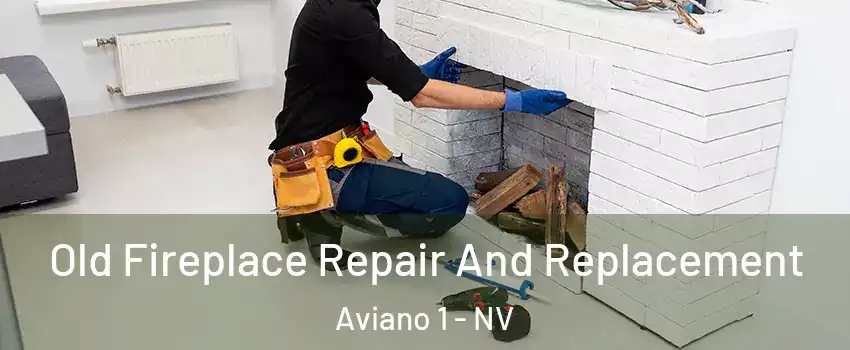 Old Fireplace Repair And Replacement Aviano 1 - NV