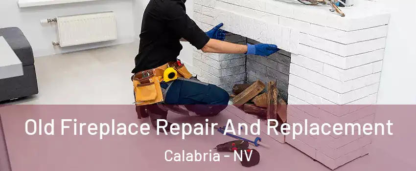 Old Fireplace Repair And Replacement Calabria - NV