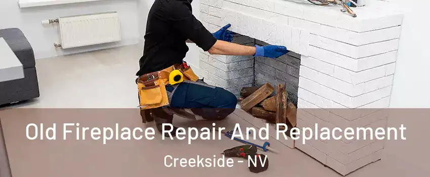 Old Fireplace Repair And Replacement Creekside - NV