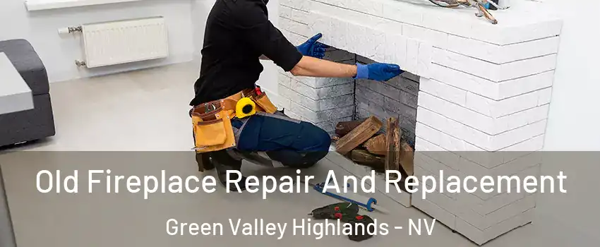 Old Fireplace Repair And Replacement Green Valley Highlands - NV