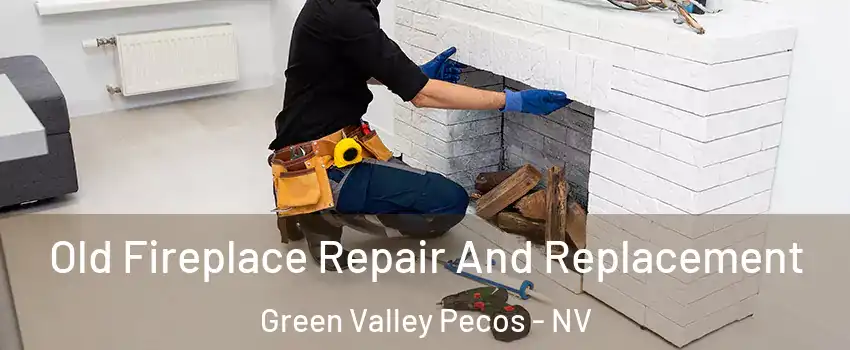 Old Fireplace Repair And Replacement Green Valley Pecos - NV