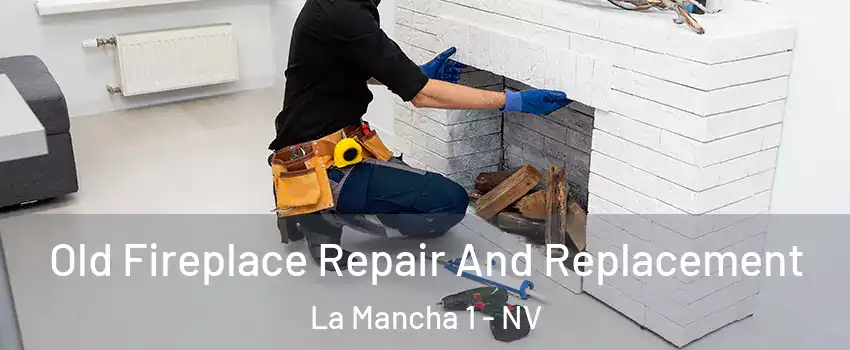 Old Fireplace Repair And Replacement La Mancha 1 - NV