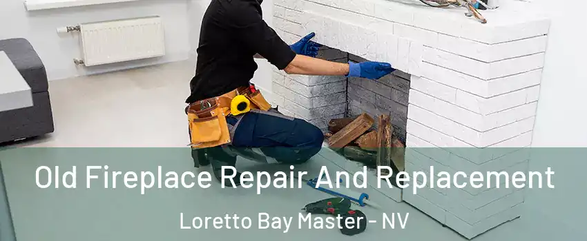 Old Fireplace Repair And Replacement Loretto Bay Master - NV