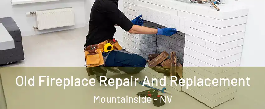 Old Fireplace Repair And Replacement Mountainside - NV