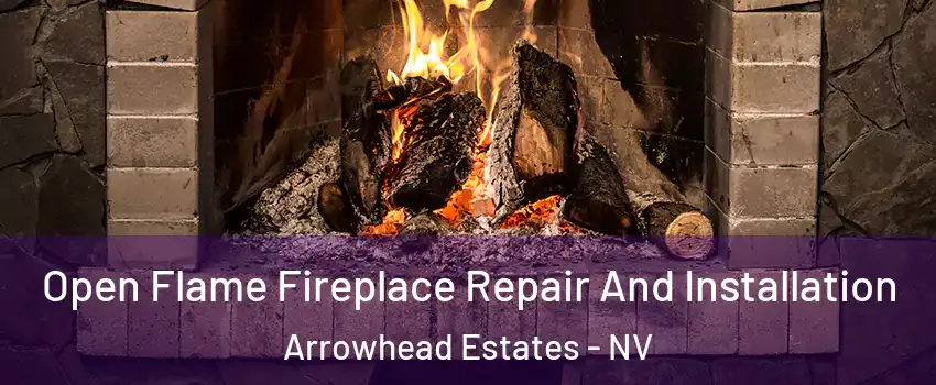 Open Flame Fireplace Repair And Installation Arrowhead Estates - NV