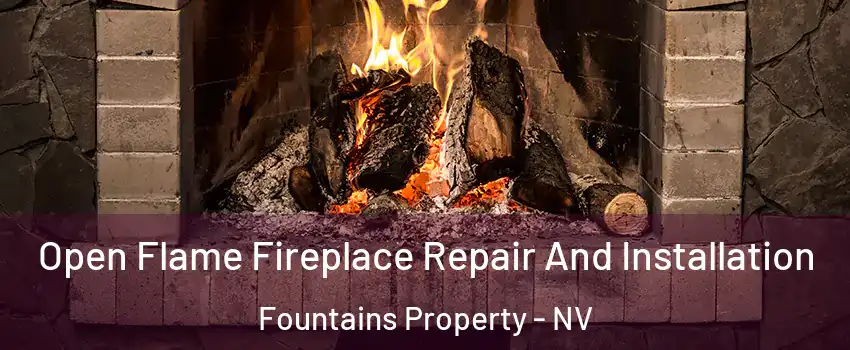 Open Flame Fireplace Repair And Installation Fountains Property - NV