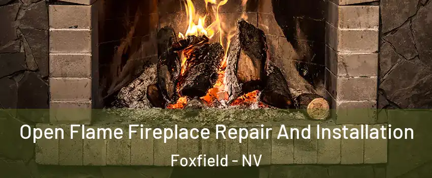 Open Flame Fireplace Repair And Installation Foxfield - NV