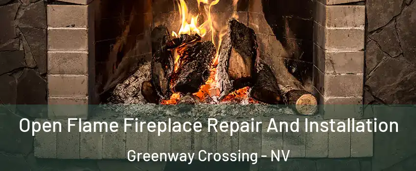 Open Flame Fireplace Repair And Installation Greenway Crossing - NV