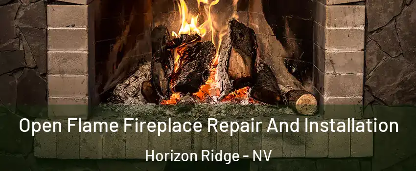 Open Flame Fireplace Repair And Installation Horizon Ridge - NV