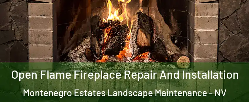 Open Flame Fireplace Repair And Installation Montenegro Estates Landscape Maintenance - NV