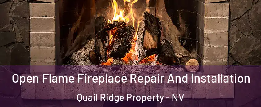 Open Flame Fireplace Repair And Installation Quail Ridge Property - NV