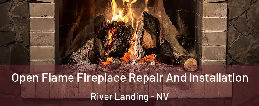 Open Flame Fireplace Repair And Installation River Landing - NV