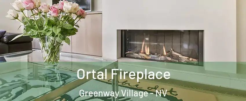 Ortal Fireplace Greenway Village - NV