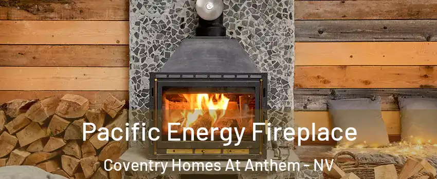 Pacific Energy Fireplace Coventry Homes At Anthem - NV