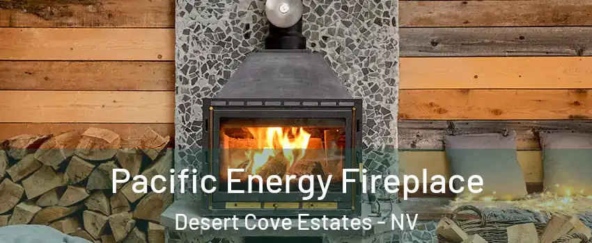 Pacific Energy Fireplace Desert Cove Estates - NV