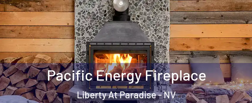 Pacific Energy Fireplace Liberty At Paradise - NV