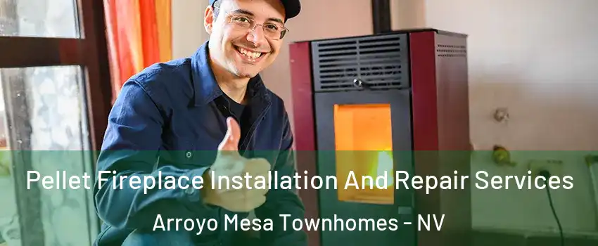 Pellet Fireplace Installation And Repair Services Arroyo Mesa Townhomes - NV