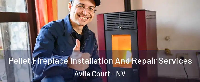 Pellet Fireplace Installation And Repair Services Avila Court - NV