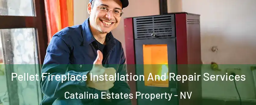 Pellet Fireplace Installation And Repair Services Catalina Estates Property - NV